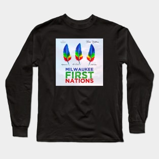 First Nations • Potawatomi, Ho-Chunk, Menominee • Native Milwaukee WI Long Sleeve T-Shirt